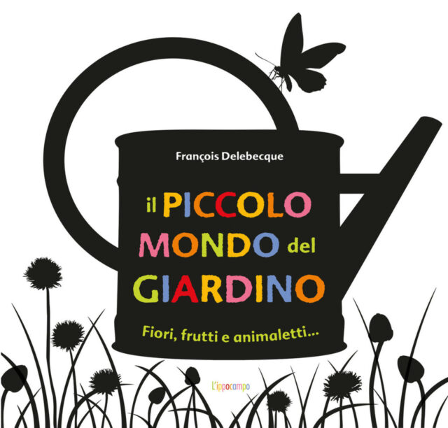 piccolo mondo del giardino. fiori, frutti e animaletti.... ediz. illustrata (il)