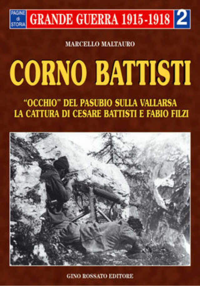 corno battisti. occhio del pasubio sulla vallarsa. la cattura di cesare battisti e fabio filzi