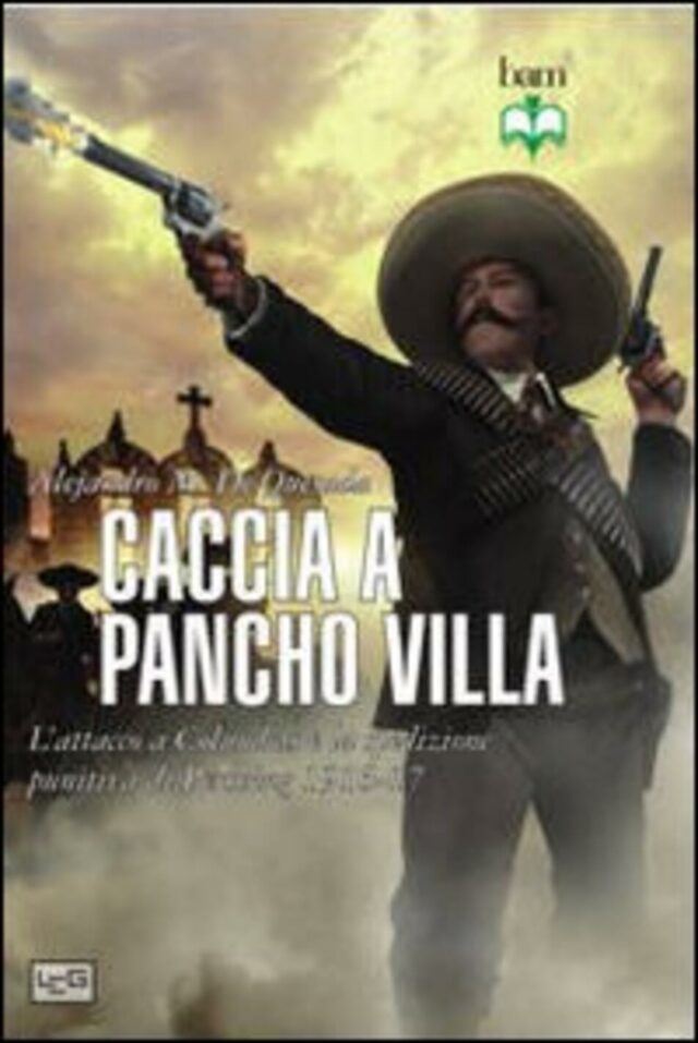 caccia a pancho villa. l'attacco a columbus e la spedizione punitiva di pershing 1916-17